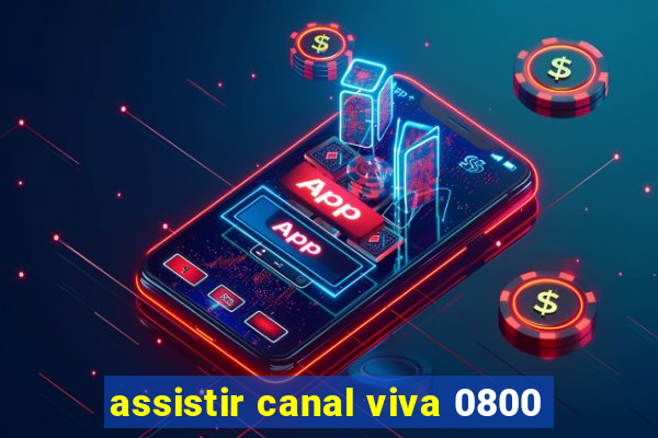 assistir canal viva 0800